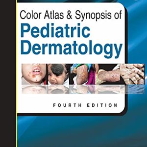 Color Atlas & Synopsis Of Pediatric Dermatology, 4th Edition (Original PDF from Publisher)