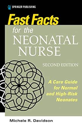 Fast Facts for the Neonatal Nurse: Care Essentials for Normal and High-Risk Neonates, 2nd Edition (EPUB)