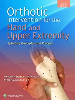 Orthotic Intervention for the Hand and Upper Extremity: Splinting Principles and Process, 3rd edition (ePub3)