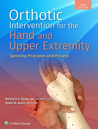 Orthotic Intervention for the Hand and Upper Extremity: Splinting Principles and Process, 3rd edition (ePub3)