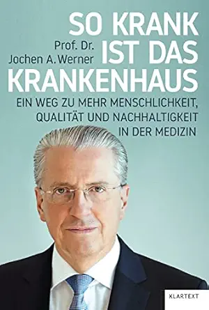 So krank ist das Krankenhaus: Ein Weg zu mehr Menschlichkeit, Qualität und Nachhaltigkeit in der Medizin (German Edition) (EPUB)