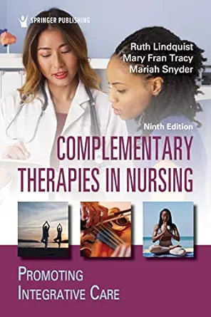 Complementary Therapies in Nursing: Promoting Integrative Care, 9th Edition (Original PDF from Publisher)