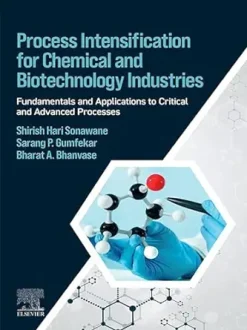 Process Intensification for Chemical and Biotechnology Industries: Fundamentals and Applications to Critical and Advanced Processes (Original PDF from Publisher)