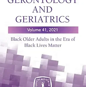 Annual Review of Gerontology and Geriatrics, Volume 41, 2021: Black Older Adults in the Era of Black Lives Matter (EPUB)