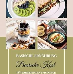 Basische Ernährung: Basische Kost für Wohlbefinden und Energie (Gesundheit durch Säure-Basen-Balance) (German Edition) (EPUB)