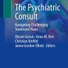 The Psychiatric Consult: Navigating Challenging Treatment Plans (Original PDF from Publisher)