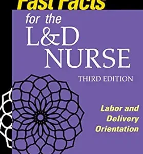 Fast Facts for the L&D Nurse: Labor and Delivery Orientation, 3rd Edition (Original PDF from Publisher)