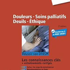 Douleurs – Soins palliatifs – Deuils – Ethique: Réussir son DFASM – Connaissances clés, 3rd Edition (French Edition) (True PDF from Publisher)