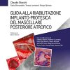 Guida alla riabilitazione implantoprotesica del mascellare posteriore atrofico (EPUB3 + Converted PDF)