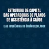 Estrutura de capital das Operadoras de Planos de Assistência à Saúde e as influências do órgão regulador (Portuguese Edition) (EPUB)