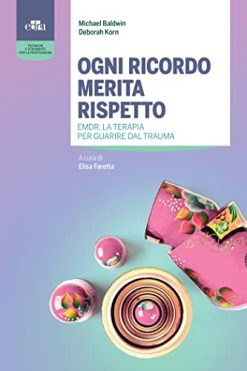Ogni ricordo merita rispetto: EMDR, la terapia per guarire dal trauma (Italian Edition) (EPUB)