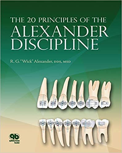 The 20 Principles of the Alexander Discipline in Orthodontics, Volume 1 (Original PDF From Publisher)”