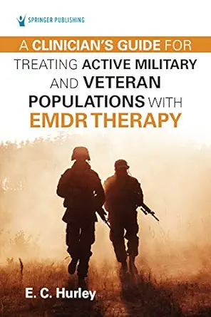 A Clinician’s Guide for Treating Active Military and Veteran Populations with EMDR Therapy (EPUB)