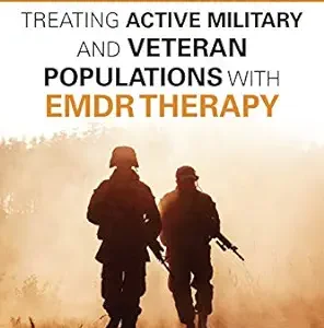 A Clinician’s Guide for Treating Active Military and Veteran Populations with EMDR Therapy (Original PDF from Publisher)