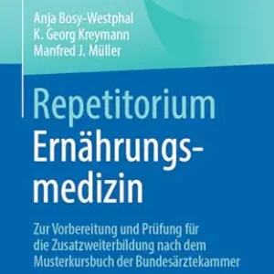 Repetitorium Ernährungsmedizin: Zur Vorbereitung und Prüfung für die Zusatzweiterbildung (German Edition) (Original PDF from Publisher)