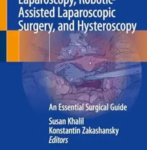 Atlas of Gynecologic Laparoscopy, Robotic-Assisted Laparoscopic Surgery, and Hysteroscopy: An Essential Surgical Guide (Original PDF from Publisher)
