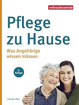 Pflege zu Hause: Was Angehörige wissen müssen (German Edition) (Original PDF from Publisher)