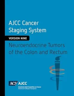 AJCC Cancer Staging System: Neuroendocrine Tumors of the Colon and Rectum (Version 9 of the AJCC Cancer Staging System) (Original PDF from Publisher)