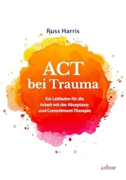ACT bei Trauma: Ein Leitfaden für die Arbeit mit der Akzeptanz- und Commitment-Therapie (German Edition) (EPUB)