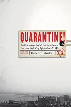 Quarantine!: East European Jewish Immigrants and the New York City Epidemics of 1892, 2nd Edition (Original PDF from Publisher)