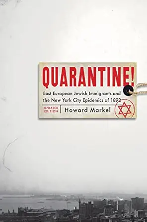 Quarantine!: East European Jewish Immigrants and the New York City Epidemics of 1892, 2nd Edition (Original PDF from Publisher)