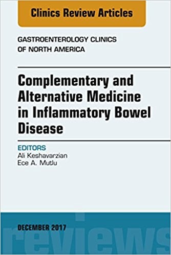 Complementary and Alternative Medicine in Inflammatory Bowel Disease, An Issue of Gastroenterology Clinics of North America, E-Book (The Clinics: Internal Medicine) 1st Edition