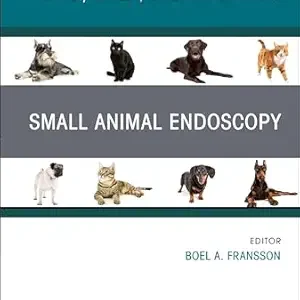 Small Animal Endoscopy, An Issue of Veterinary Clinics of North America: Small Animal Practice, (The Clinics: Veterinary Medicine) (True PDF from Publisher)
