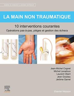 La main non traumatique 10 interventions courantes: Manuel de chirurgie du membre supérieur (Original PDF from Publisher)