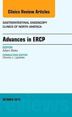 Advances in ERCP, An Issue of Gastrointestinal Endoscopy Clinics (The Clinics: Internal Medicine)