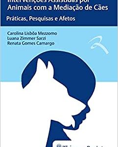 Intervenções Assistidas por Animais com a Mediação de Cães: Práticas, Pesquisas e Afetos (EPUB)