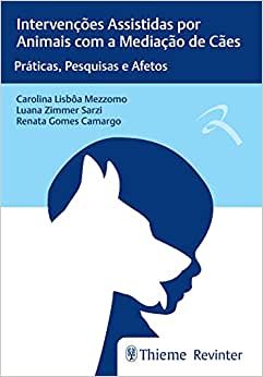 Intervenções Assistidas por Animais com a Mediação de Cães: Práticas, Pesquisas e Afetos (EPUB)