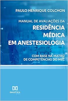 Manual de avaliações da Residência Médica em Anestesiologia: com base na Matriz de Competências do MEC (EPUB)