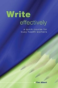Write Effectively: A Quick Course for Busy Health Workers by Tim Albert (Original PDF from Publisher)