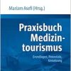 Praxisbuch Medizintourismus: Grundlagen, Potenziale, Umsetzung (Original PDF from Publisher)