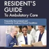 The Resident’s Guide to Ambulatory Care, Ed. 8.1: Frequently Encountered and Commonly Confused Clinical Conditions (Original PDF from Publisher)