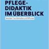 Pflegedidaktik im Überblick: Zwischen Transformation und Diffusion (Pflege – Bildung – Wissen) (Original PDF from Publisher)