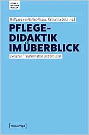 Pflegedidaktik im Überblick: Zwischen Transformation und Diffusion (Pflege – Bildung – Wissen) (Original PDF from Publisher)