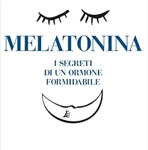 Melatonina: I segreti di un ormone formidabile (Italian Edition) (Original PDF from Publisher)