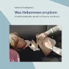 Was Hebammen erspüren: Ein leiborientierter Ansatz in Theorie und Praxis (Bücher für Hebammen 7) (German Edition) (Original PDF from Publisher)