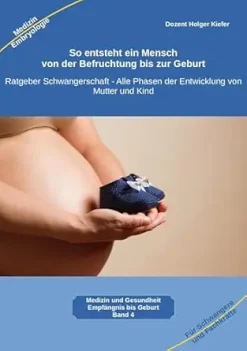 So entsteht ein Mensch – von der Befruchtung bis zur Geburt: Ratgeber Schwangerschaft – Alle Phasen der Entwicklung von Mutter und Kind (Selbstverantwortung für die Gesundheit 4) (German Edition) (EPUB)