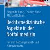 Rechtsmedizinische Aspekte in der Notfallmedizin: Für den Rettungsdienst- und Notarzteinsatz, 2e (German Edition) (Original PDF from Publisher)