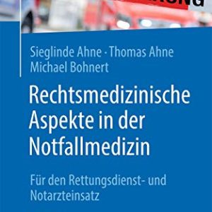 Rechtsmedizinische Aspekte in der Notfallmedizin: Für den Rettungsdienst- und Notarzteinsatz, 2e (German Edition) (Original PDF from Publisher)