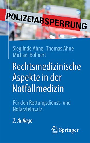 Rechtsmedizinische Aspekte in der Notfallmedizin: Für den Rettungsdienst- und Notarzteinsatz, 2e (German Edition) (Original PDF from Publisher)