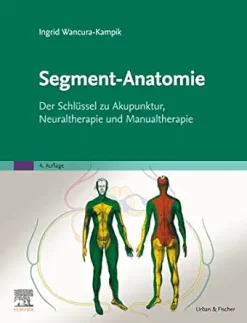 Segment-Anatomie: Der Schlüssel zu Akupunktur, Neuraltherapie und Manualtherapie (German Edition), 4th Edition (True PDF from Publisher)