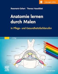 Anatomie lernen durch Malen: in Pflege- und Gesundheitsfachberufen (German Edition), 5th Edition (True PDF from Publisher)