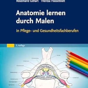 Anatomie lernen durch Malen: in Pflege- und Gesundheitsfachberufen (German Edition), 5th Edition (True PDF from Publisher)