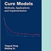 Cure Models: Methods, Applications, and Implementation (Chapman & Hall/CRC Biostatistics Series) (Original PDF from Publisher)