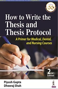 How to Write the Thesis and Thesis Protocol: A Primer for Medical, Dental and Nursing Courses, 2nd Edition (Original PDF from Publisher)