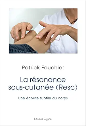 La résonance sous-cutanée (Resc): Une écoute subtile du corps (French Edition) (EPUB)