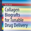 Collagen Biografts for Tunable Drug Delivery (SpringerBriefs in Applied Sciences and Technology) (Original PDF from Publisher)